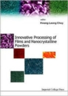 Innovative Processing Of Films And Nanocrystalline Powders - Book