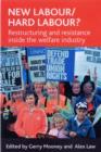 New Labour/hard labour? : Restructuring and resistance inside the welfare industry - Book