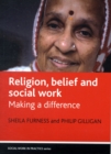 Religion, belief and social work : Making a difference - Book