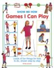 Show Me How: Games I can Play - Book