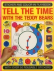 Sticker and Colour-in Playbook: Tell the Time with Teddy Bears : With Over 50 Reusable Stickers - Book