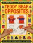 Stricker and Colour-in Playbook: Teddy Bear Opposites : With Over 50 Reusable Stickers - Book