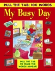Pull the Tab: 100 Words - My Busy Day : Pull the Tabs to Make the Words Appear! - Book