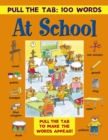 Pull the Tab 100 Words: at School - Book