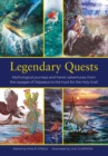 Legendary Quests : Mythological journeys and heroic adventures, from the voyages of Odysseus to the hunt for the Holy Grail - Book