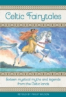 Celtic Fairytales : Sixteen mystical myths and legends from the Celtic lands - Book