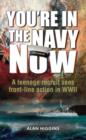 You're in the Navy now : A teenage recruit sees front-line action in WWII - Book