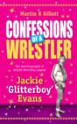 Confessions of a Wrestler : The Autobiography of British Wrestling Legend Jackie 'Glitter Boy' Evans - Book