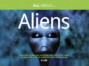 All About Aliens : For Alien Enthusiasts and Sceptics Alike, This Book Takes a Keen Look at the Topic of Extra Terrestrials - Book