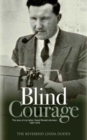 Blind Courage : The Story of My Father, David Ronald Johnston 1924-1976 - Book
