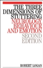 The Three Dimensions of Stuttering : Neurology, Behaviour and Emotion - Book