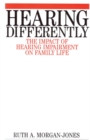Hearing Differently : The Impact of Hearing Impairment on Family Life - Book