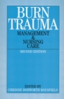 Burn Trauma : Management and Nursing Care - Book