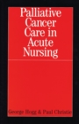 Palliative Cancer Care in Acute Nursing - Book
