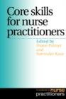 Core Skills for Nurse Practitioners : A Handbook for Nurse Practitioners - Book
