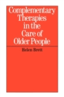 Complementary Therapies in the Care of Older People - Book