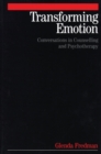 Transforming Emotion : Conversations in Counselling and Psychotherapy - Book