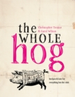 The Whole Hog : recipes and lore for everything but the oink - Book