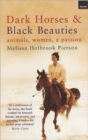 Dark Horses And Black Beauties : Animals, Women, A Passion - Book