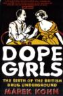 Dope Girls : The Birth Of The British Drug Underground - Book