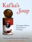 Kafka's Soup : A Complete History Of World Literature In 17 Recipes - Book