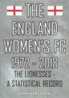 The England Women's FC 1972-2018 : The Lionesses a statistical record - Book