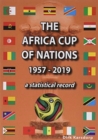 The Africa Cup of Nations 1957-2019 : A statistical record - Book