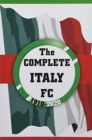 The Complete Italy FC 1910-2020 - Book