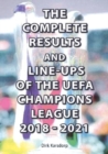 The Complete Results and Line-ups of the UEFA Champions League 2018-2021 - Book