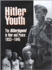 Hitler Youth : The Hitlerjugend in Peace and War, 1933-45 - Book