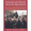 English and Welsh Infantry Regiments : An Illustrated Record of Service 1662-1994 - Book