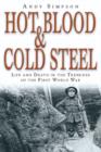 Hot Blood and Cold Steel : Life and Death in the Trenches of the First World War - Book