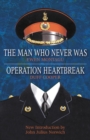 Operation Heartbreak and The Man Who Never Was : The Original Story of 'Operation Mincemeat' - Both Fact and Fiction - by the Men Who Were There - Book