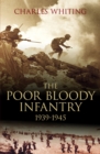 The Poor Bloody Infantry 1939-1945 - Book