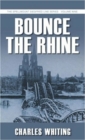 Bounce the Rhine : The Spellmount Siegfried Line Series Volume Nine - Book