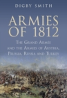 Armies of 1812 : The Grand Armee and the Armies of Austria, Prussia, Russia and Turkey - Book