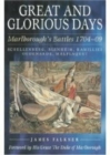 Great and Glorious Days: Marlborough's Battles 1704-09 : Schellenberg, Blenheim, Ramillies, Oudenarde, Malplaquet - Book
