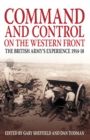 Command and Control on the Western Front : The British Army's Experience 1914-18 - Book