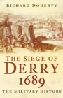 The Siege of Derry 1689 : The Military History - Book