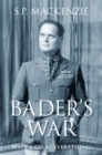 Bader's War : 'Have A Go At Everything' - Book