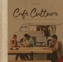 Cafe Culture : For Lovers of Coffee and Good Design - Book