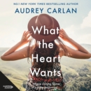 What the Heart Wants - eAudiobook