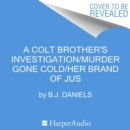 A Colt Brother's Investigation/Murder Gone Cold/Her Brand of Justice - eAudiobook
