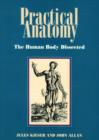 Practical Anatomy: the Human Body Dissected - Book