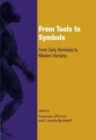 From Tools to Symbols : From Early Hominids to Modern Humans - Book