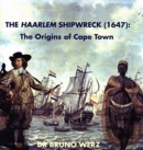 The Haarlem shipwreck (1647) : The origins of Cape Town - Book