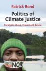 Politics of climate justice : Paralysis above, movement below - Book