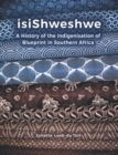 isiShweshwe : A history of the indigenisation of blueprint in South Africa - Book