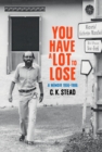 You Have a Lot to Lose : A Memoir, 1956-1986 Volume 2 2 - Book