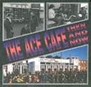 The Ace Cafe Then and Now - Book